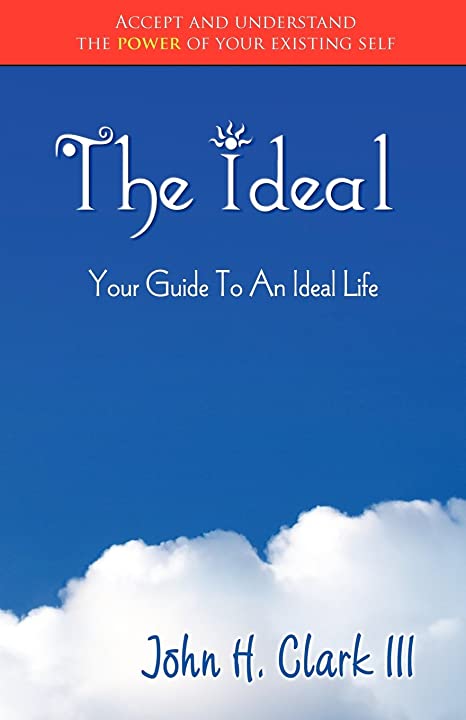 The Ideal: Your Guide to An Ideal Life